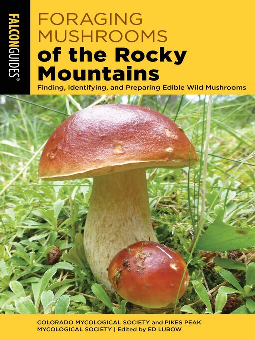 Title details for Foraging Mushrooms of the Rocky Mountains by Colorado Mycological Society - Available